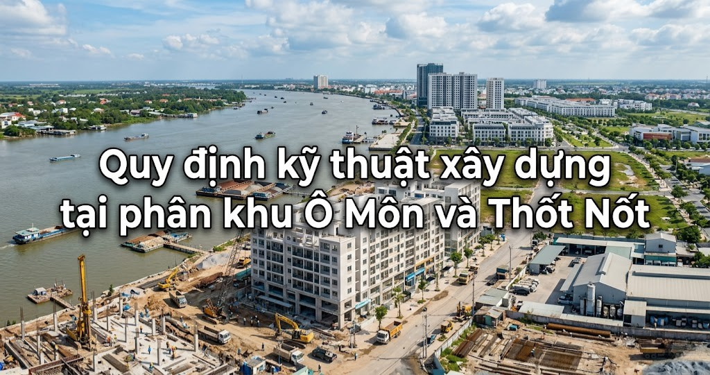 Phân tích quy hoạch khu công nghiệp Cần Thơ, Ô Môn, Thốt Nốt 2026 đối với nhà thầu 3 Hình ảnh minh họa - Quy định kỹ thuật - 6